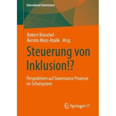 Steuerung von Inklusion!?: Perspektiven auf Governance Prozesse im Schulsystem