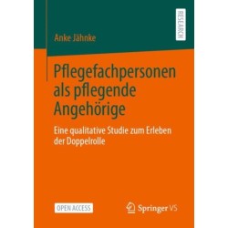 Pflegefachpersonen als pflegende Angehorige: Eine qualitative Studie zum Erleben der Doppelrolle