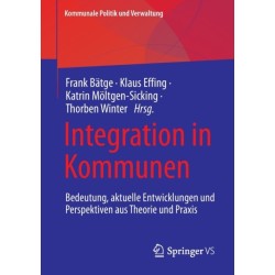 Integration in Kommunen: Bedeutung, aktuelle Entwicklungen und Perspektiven aus Theorie und Praxis