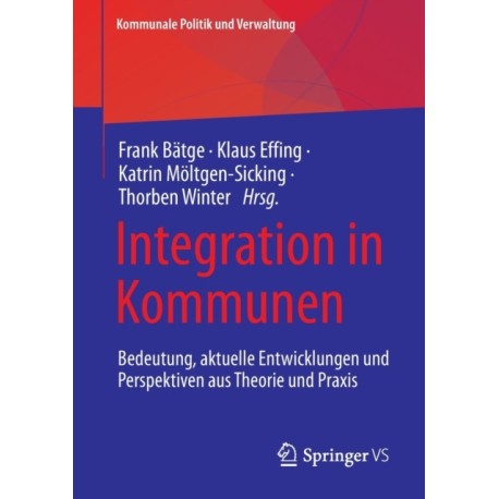 Integration in Kommunen: Bedeutung, aktuelle Entwicklungen und Perspektiven aus Theorie und Praxis