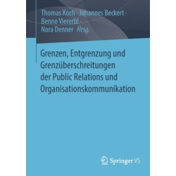 Grenzen, Entgrenzung und Grenzuberschreitungen der Public Relations und Organisationskommunikation