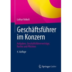 Geschaftsfuhrer im Konzern: Aufgaben, Geschaftsfuhrervertrage, Rechte und Pflichten