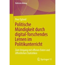 Politische Mundigkeit durch digital-forschendes Lernen im Politikunterricht: Zum Umgang mit offenen Daten und offentlichen Statistiken