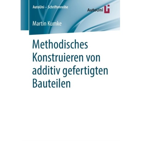 Methodisches Konstruieren von additiv gefertigten Bauteilen