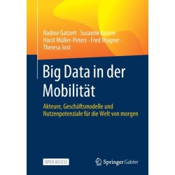 Big Data in der Mobilitat: Akteure, Geschaftsmodelle und Nutzenpotenziale fur die Welt von morgen