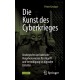 Die Kunst des Cyberkrieges: Strategische und taktische Vorgehensweisen fur Angriff und Verteidigung im digitalen Zeitalter