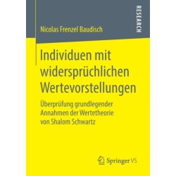 Individuen mit widerspruchlichen Wertevorstellungen: Uberprufung grundlegender Annahmen der Wertetheorie von Shalom Schwartz