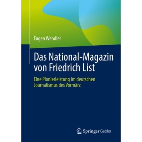 Das National-Magazin von Friedrich List: Eine Pionierleistung im deutschen Journalismus des Vormarz