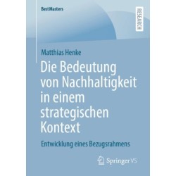 Die Bedeutung von Nachhaltigkeit in einem strategischen Kontext: Entwicklung eines Bezugsrahmens