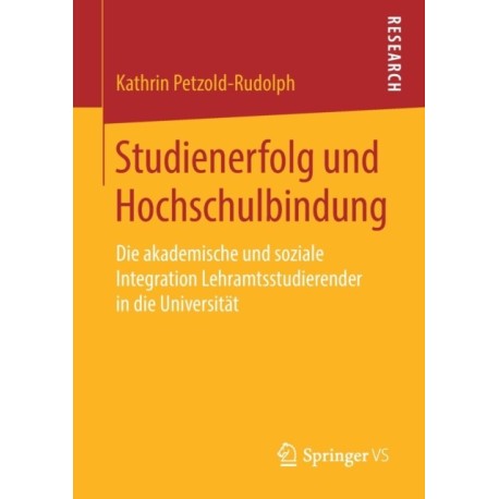 Studienerfolg und Hochschulbindung: Die akademische und soziale Integration Lehramtsstudierender in die Universitat