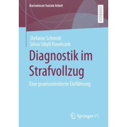 Diagnostik im Strafvollzug: Eine praxisorientierte Einfuhrung