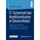 IT-Sicherheit bei Kreditinstituten in Deutschland: Analyse und Ausblick zur Risikosituation unter besonderer Berucksichtigung von BCBS 239