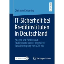 IT-Sicherheit bei Kreditinstituten in Deutschland: Analyse und Ausblick zur Risikosituation unter besonderer Berucksichtigung von BCBS 239