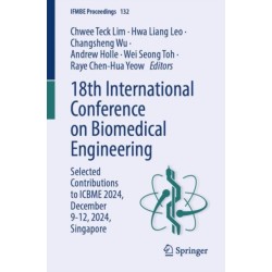 18th International Conference on Biomedical Engineering: Selected Contributions to ICBME 2024, December 9-12, 2024, Singapore