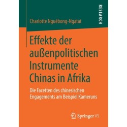 Effekte der außenpolitischen Instrumente Chinas in Afrika: Die Facetten des chinesischen Engagements am Beispiel Kameruns