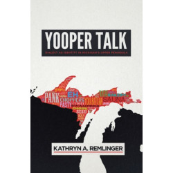 Yooper Talk: Dialect As Identity in Michigan's Upper Peninsula
