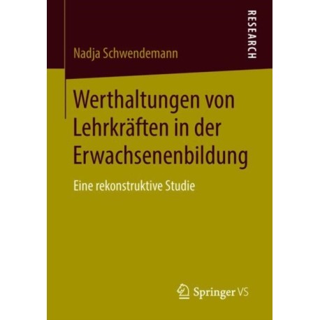 Werthaltungen von Lehrkraften in der Erwachsenenbildung: Eine rekonstruktive Studie