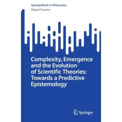 Complexity, Emergence and the Evolution of Scientific Theories: Towards a Predictive Epistemology