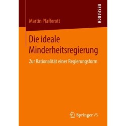 Die ideale Minderheitsregierung: Zur Rationalitat einer Regierungsform