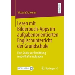 Lesen mit Bilderbuch-Apps im aufgabenorientierten Englischunterricht der Grundschule: Eine Studie zur Ermittlung modellhafter Aufgaben