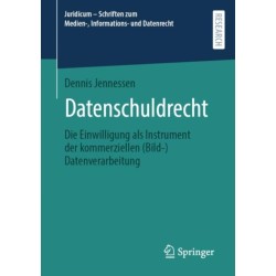 Datenschuldrecht: Die Einwilligung als Instrument der kommerziellen (Bild-)Datenverarbeitung