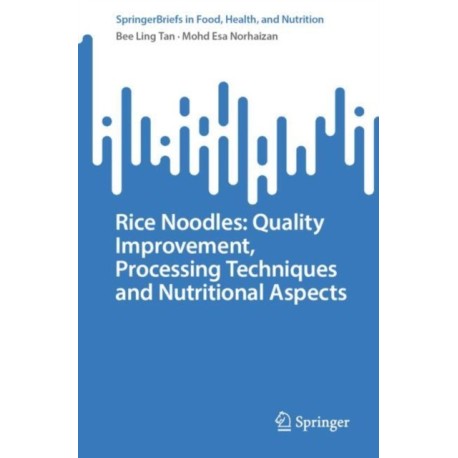 Rice Noodles: Quality Improvement, Processing Techniques and Nutritional Aspects