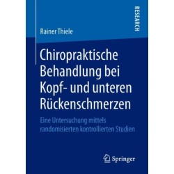 Chiropraktische Behandlung bei Kopf- und unteren Ruckenschmerzen: Eine Untersuchung mittels randomisierten kontrollierten Studien