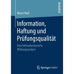 Information, Haftung und Prufungsqualitat: Eine fallstudienbasierte Wirkungsanalyse