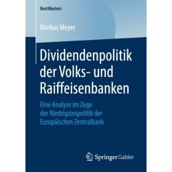 Dividendenpolitik der Volks- und Raiffeisenbanken: Eine Analyse im Zuge der Niedrigzinspolitik der Europaischen Zentralbank