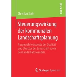 Steuerungswirkung der kommunalen Landschaftsplanung: Ausgewahlte Aspekte der Qualitat und Struktur der Landschaft sowie des Landschaftswandels