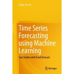 Time Series Forecasting using Machine Learning: Case Studies with R and iForecast