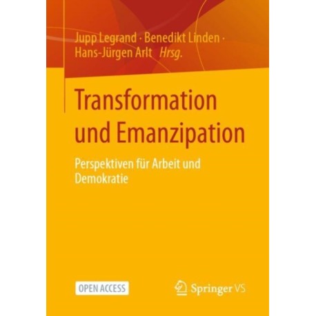 Transformation und Emanzipation: Perspektiven fur Arbeit und Demokratie