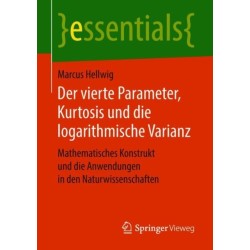 Der vierte Parameter, Kurtosis und die logarithmische Varianz: Mathematisches Konstrukt und die Anwendungen in den Naturwissenschaften