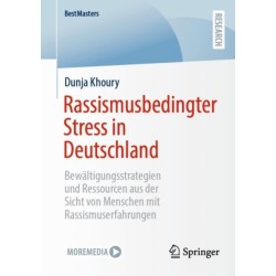 Rassismusbedingter Stress in Deutschland: Bewaltigungsstrategien und Ressourcen aus der Sicht von Menschen mit Rassismuserfahrungen