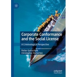 Corporate Conformance and the Social License: A Criminological Perspective