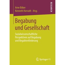 Begabung und Gesellschaft: Sozialwissenschaftliche Perspektiven auf Begabung und Begabtenforderung