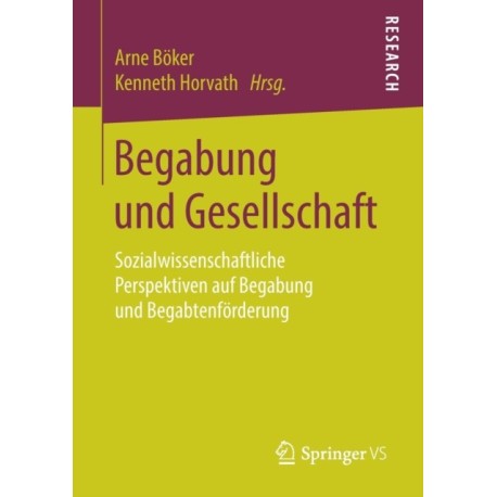 Begabung und Gesellschaft: Sozialwissenschaftliche Perspektiven auf Begabung und Begabtenforderung