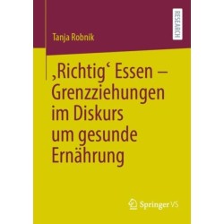 ‚Richtig‘ Essen – Grenzziehungen im Diskurs um gesunde Ernahrung