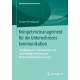 Kompetenzmanagement fur die Unternehmenskommunikation: Grundlagen der Professionalisierung und Personalentwicklung im Kommunikationsmanagement