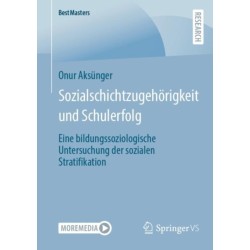 Sozialschichtzugehorigkeit und Schulerfolg: Eine bildungssoziologische Untersuchung der sozialen Stratifikation