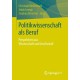 Politikwissenschaft als Beruf: Perspektiven aus Wissenschaft und Gesellschaft