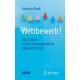 Wettbewerb!: Ein Pladoyer fur die wettbewerbliche Marktwirtschaft