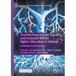 Transforming Gender Equality and Inclusion Within Higher Education in Ireland: Contemporary Perspectives