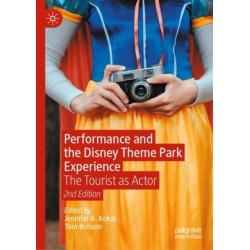 Performance and the Disney Theme Park Experience: The Tourist as Actor, 2nd Edition