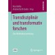 Transdisziplinar und transformativ forschen: Eine Methodensammlung