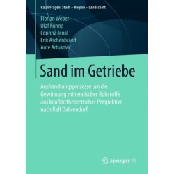 Sand im Getriebe: Aushandlungsprozesse um die Gewinnung mineralischer Rohstoffe aus konflikttheoretischer Perspektive nach Ralf Dahrendorf