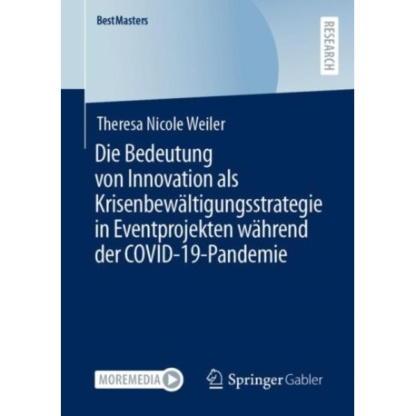 Die Bedeutung von Innovation als Krisenbewaltigungsstrategie in Eventprojekten wahrend der COVID-19-Pandemie