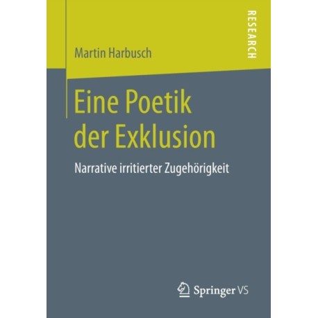Eine Poetik der Exklusion: Narrative irritierter Zugehorigkeit