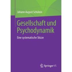 Gesellschaft und Psychodynamik: Eine systematische Skizze