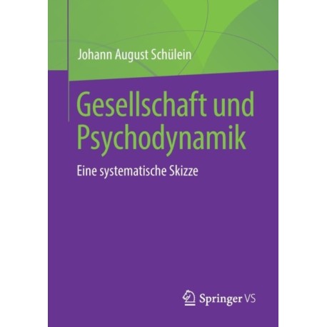 Gesellschaft und Psychodynamik: Eine systematische Skizze